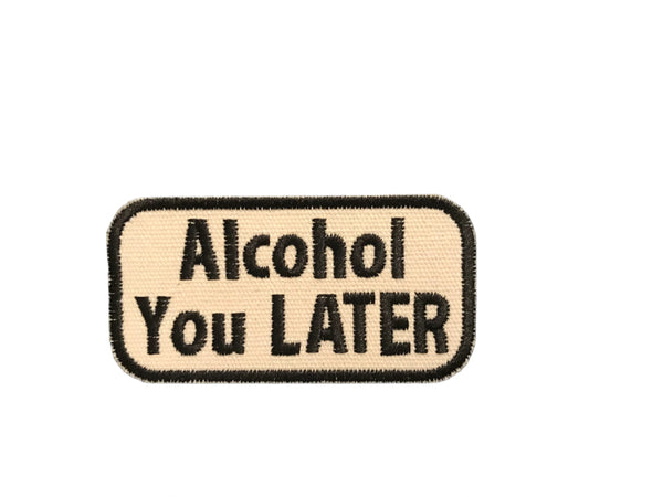 Alcohol you later