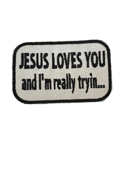 Jesus Loves You and I’m tryin