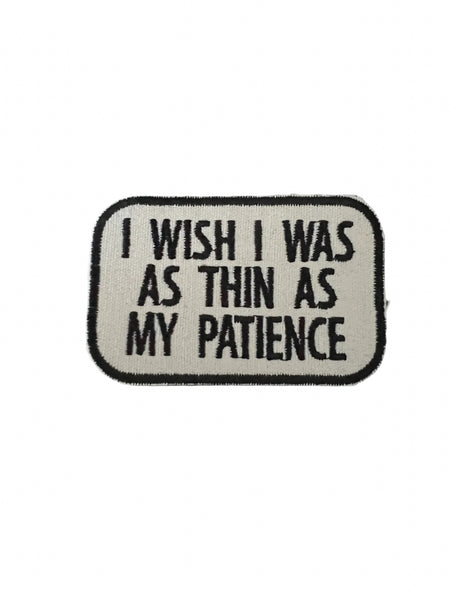 I wish I was as thin as my patience