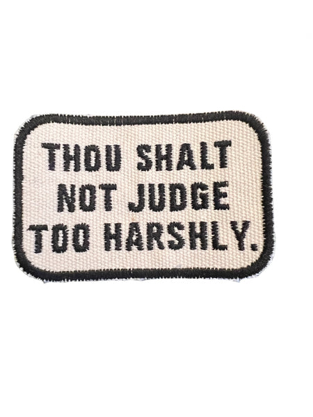 Thou shalt not Judge too harshly